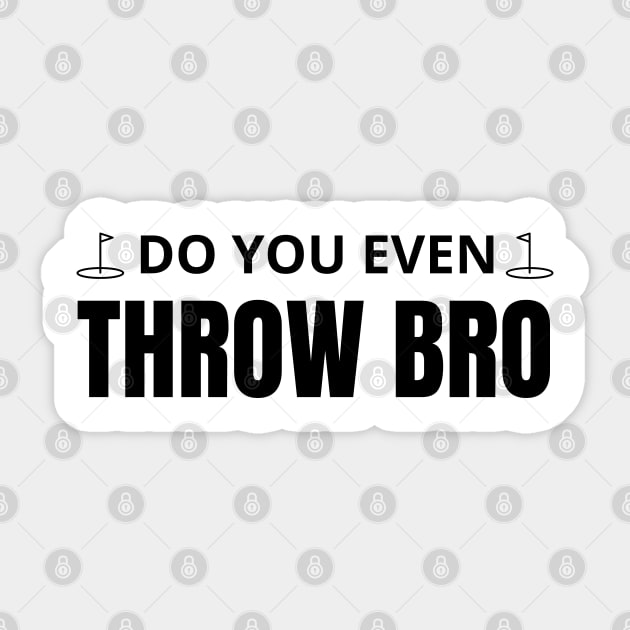 Do you even throw bro Sticker by mdr design